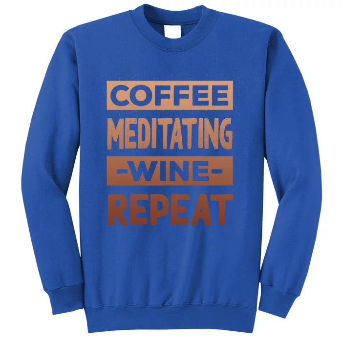 Coffee Meditating Wine Repeat Yoga Coffee Lover Pilates Meaningful Gift Sweatshirt