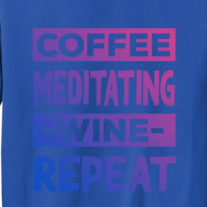 Coffee Meditating Wine Repeat Yoga Coffee Lover Pilates Gift Sweatshirt