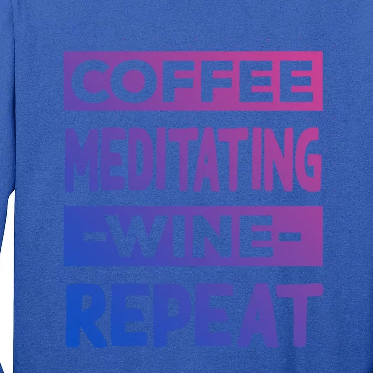 Coffee Meditating Wine Repeat Yoga Coffee Lover Pilates Gift Tall Long Sleeve T-Shirt