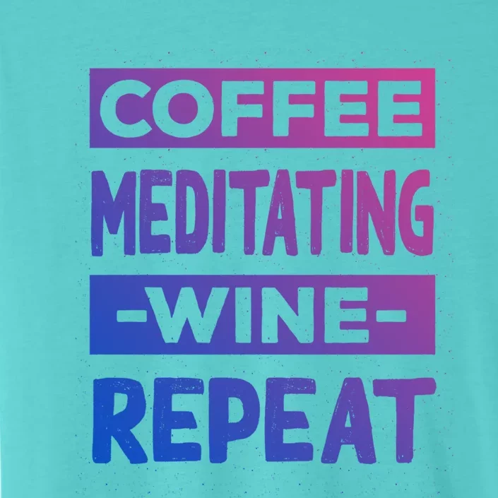 Coffee Meditating Wine Repeat Yoga Coffee Lover Pilates Gift ChromaSoft Performance T-Shirt