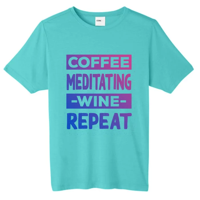 Coffee Meditating Wine Repeat Yoga Coffee Lover Pilates Gift ChromaSoft Performance T-Shirt