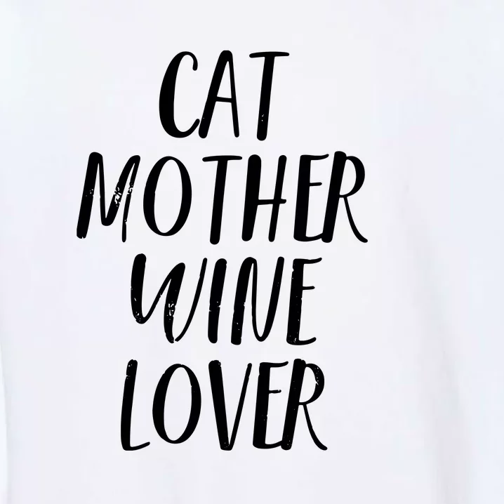 Cat Mother Wine Lover Funny Pet Cat Wine Gift Garment-Dyed Sweatshirt