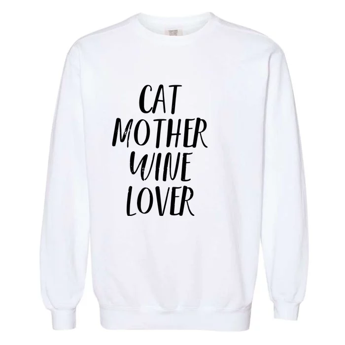 Cat Mother Wine Lover Funny Pet Cat Wine Gift Garment-Dyed Sweatshirt