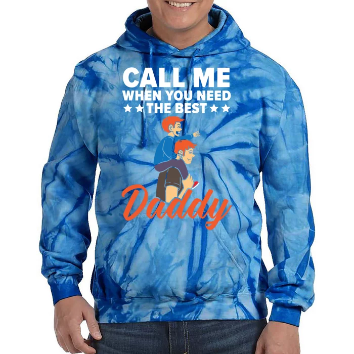 Call Me When You Need The Best Daddy Fathers Day Fatherhood Gift Tie Dye Hoodie