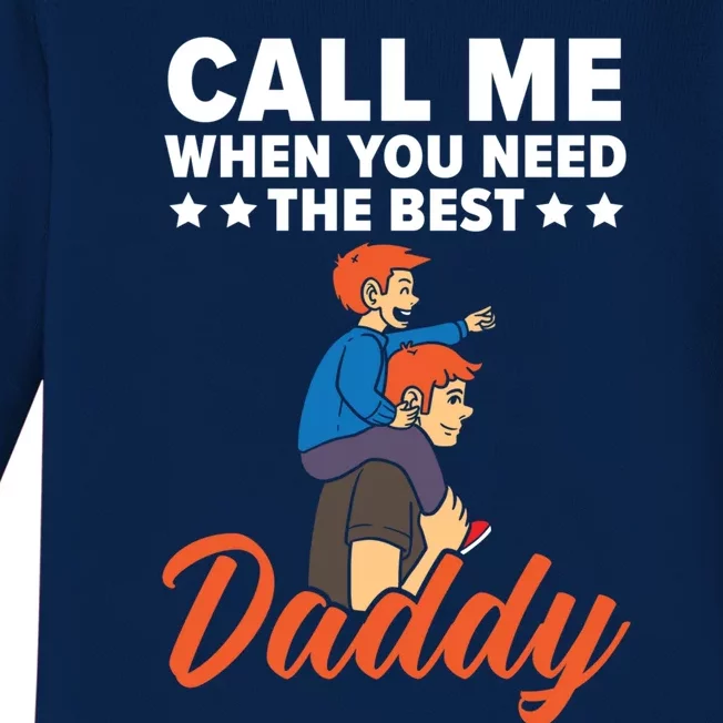 Call Me When You Need The Best Daddy Fathers Day Fatherhood Gift Baby Long Sleeve Bodysuit