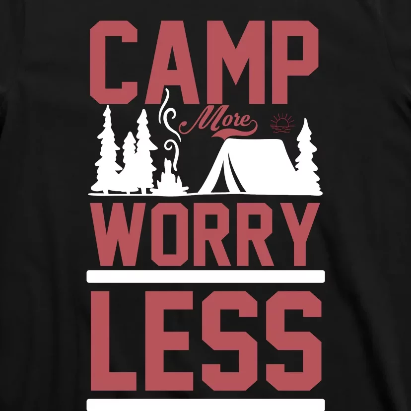 Camp More Worry Less T-Shirt