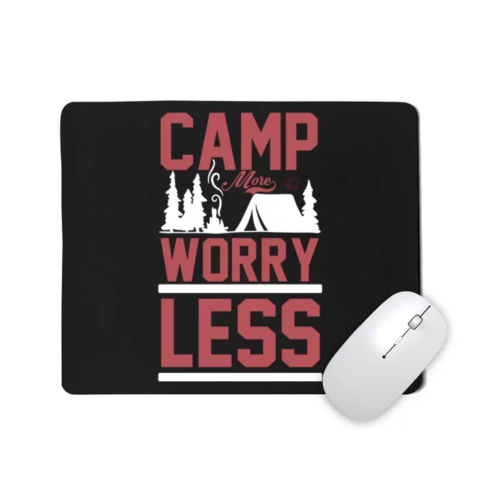 Camp More Worry Less Mousepad