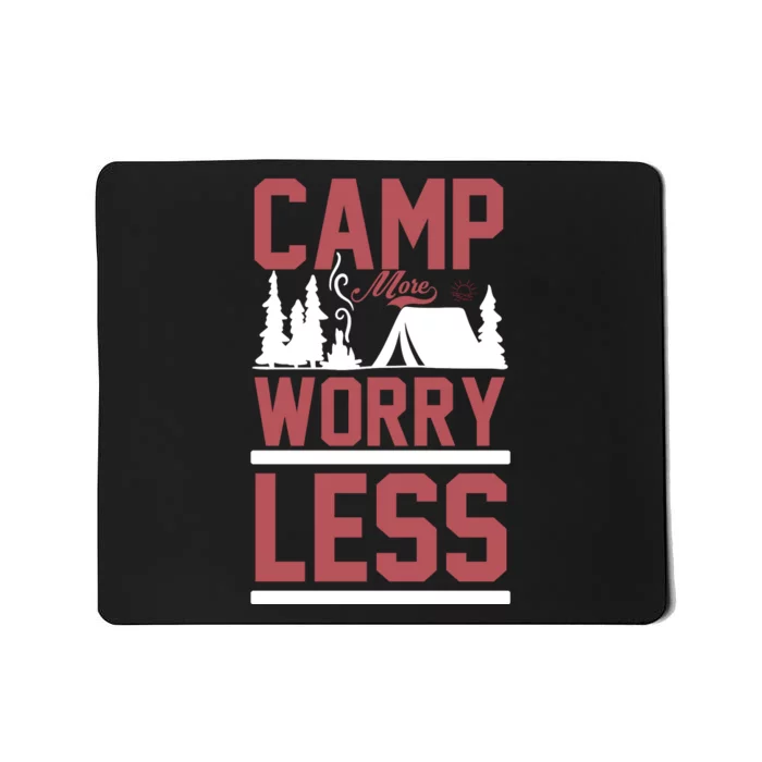 Camp More Worry Less Mousepad