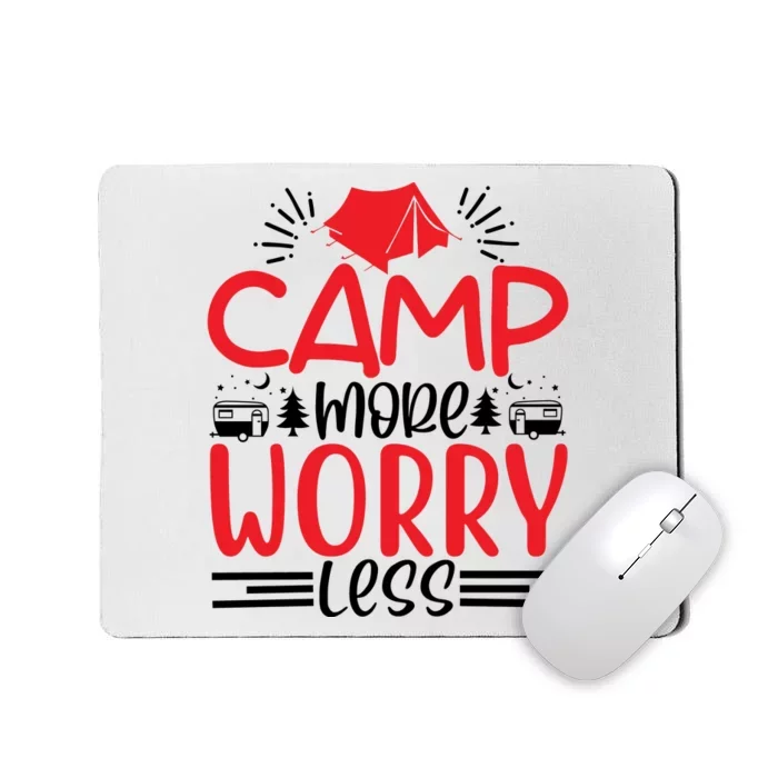 Camp More Worry Less Funny Camping Mousepad