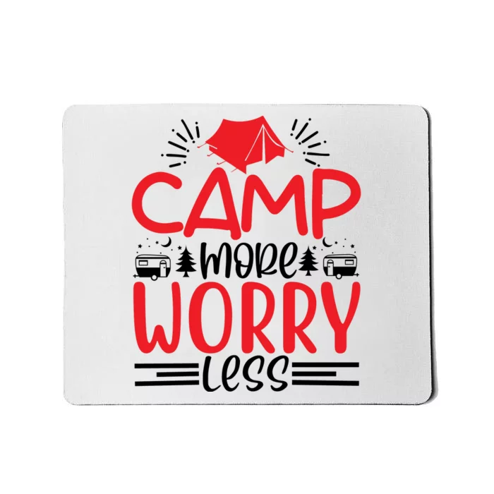 Camp More Worry Less Funny Camping Mousepad