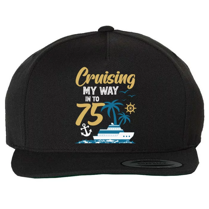 Cruising My Way Into 75th Birthday Cruise 75 Years Old Wool Snapback Cap