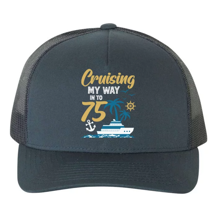 Cruising My Way Into 75th Birthday Cruise 75 Years Old Yupoong Adult 5-Panel Trucker Hat