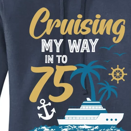 Cruising My Way Into 75th Birthday Cruise 75 Years Old Women's Pullover Hoodie