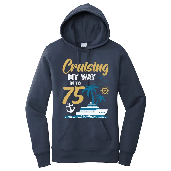 Cruising My Way Into 75th Birthday Cruise 75 Years Old Women's Pullover Hoodie