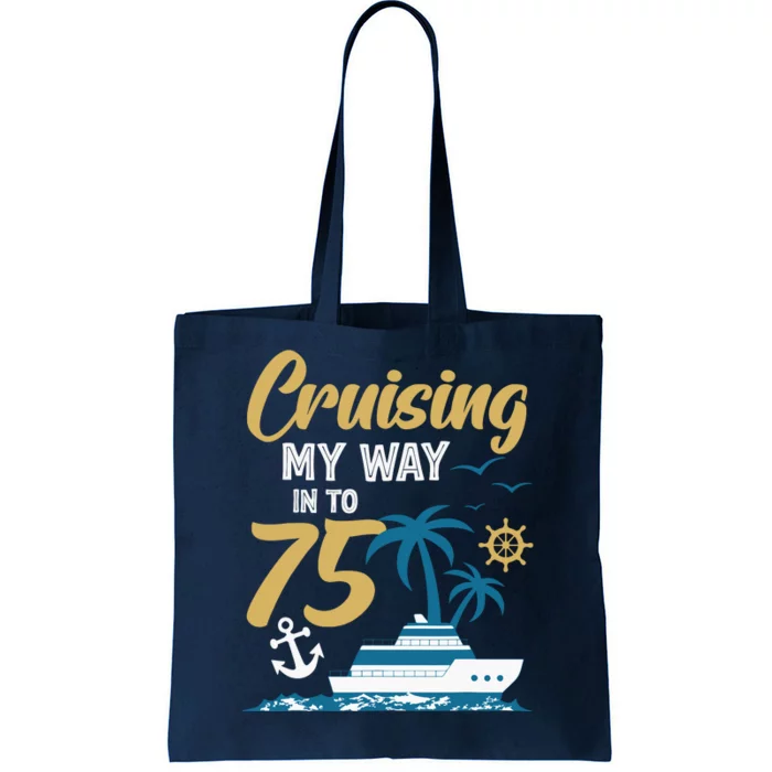 Cruising My Way Into 75th Birthday Cruise 75 Years Old Tote Bag