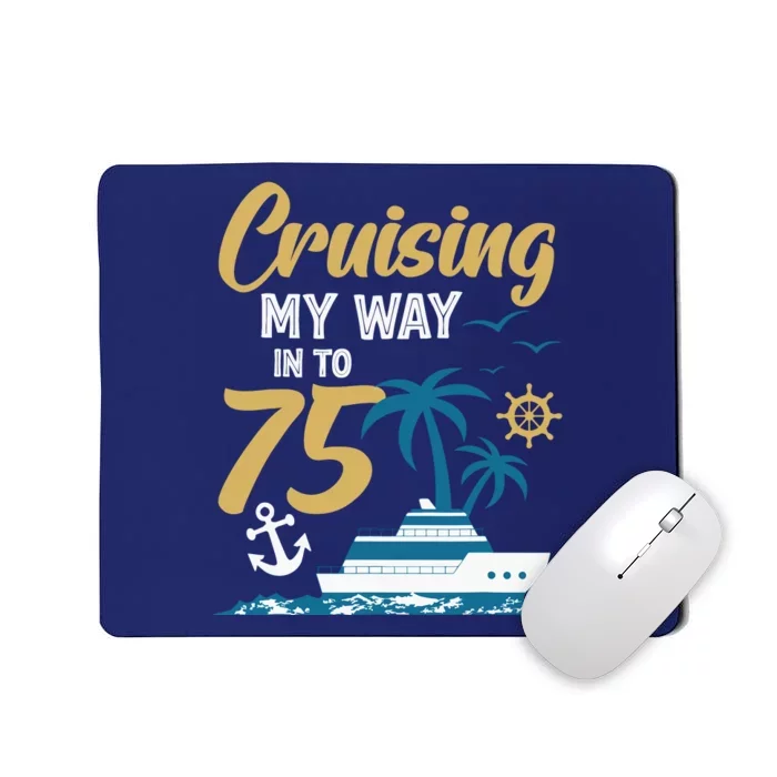 Cruising My Way Into 75th Birthday Cruise 75 Years Old Mousepad