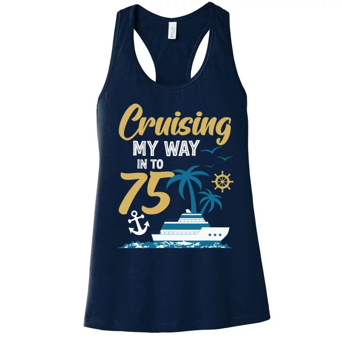 Cruising My Way Into 75th Birthday Cruise 75 Years Old Women's Racerback Tank