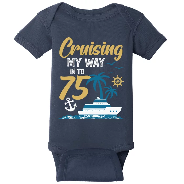 Cruising My Way Into 75th Birthday Cruise 75 Years Old Baby Bodysuit