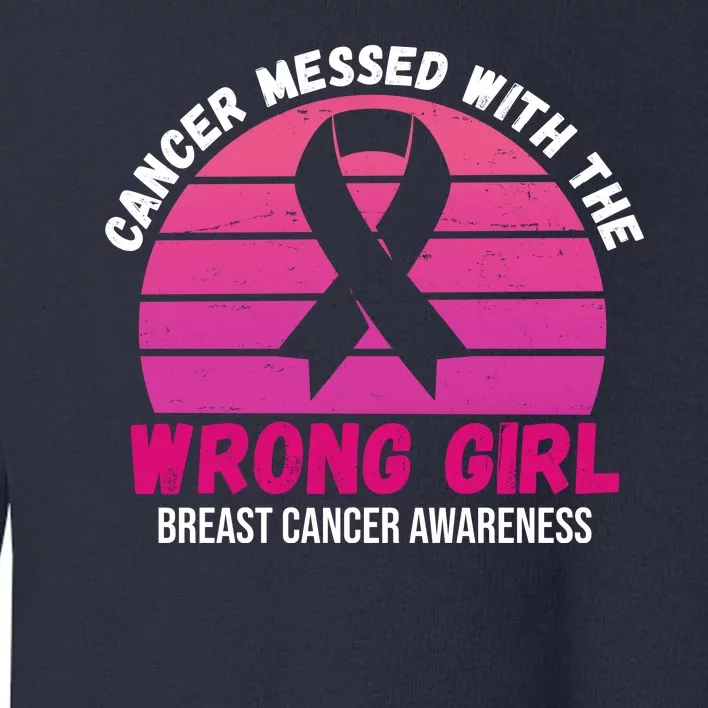 Cancer Messed With The Wrong Girl Breast Cancer Awareness Toddler Sweatshirt