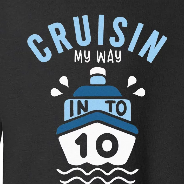 Cruisin My Way Into 10 10th Birthday Cruise Party Toddler Sweatshirt