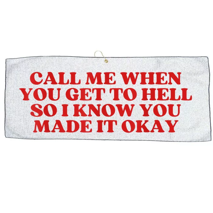 Call Me When You Get To Hell So I Know You Made It Ok Funny Gift Large Microfiber Waffle Golf Towel