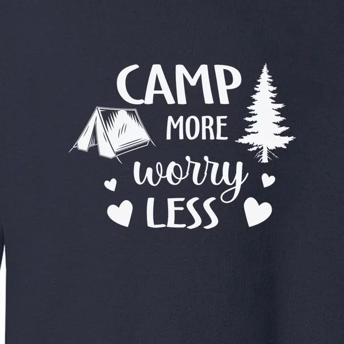 Camp More Worry Less Camping Lover Gift Wilderness Toddler Sweatshirt