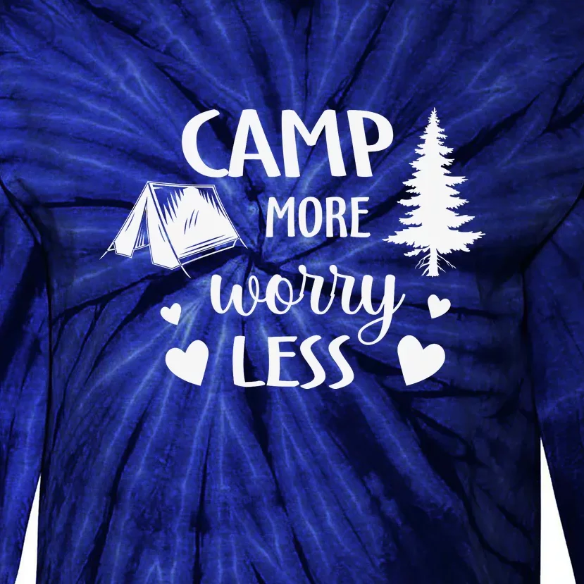 Camp More Worry Less Camping Lover Gift Wilderness Tie-Dye Long Sleeve Shirt