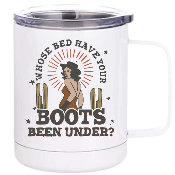 Country Music Who Is Bed Have Your Boots Been Under Front & Back 12oz Stainless Steel Tumbler Cup