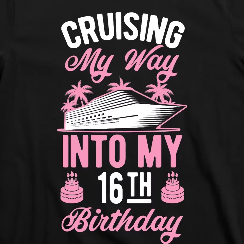 Cruising My Way Into My 16th Birthday Party Supply Vacation T-Shirt