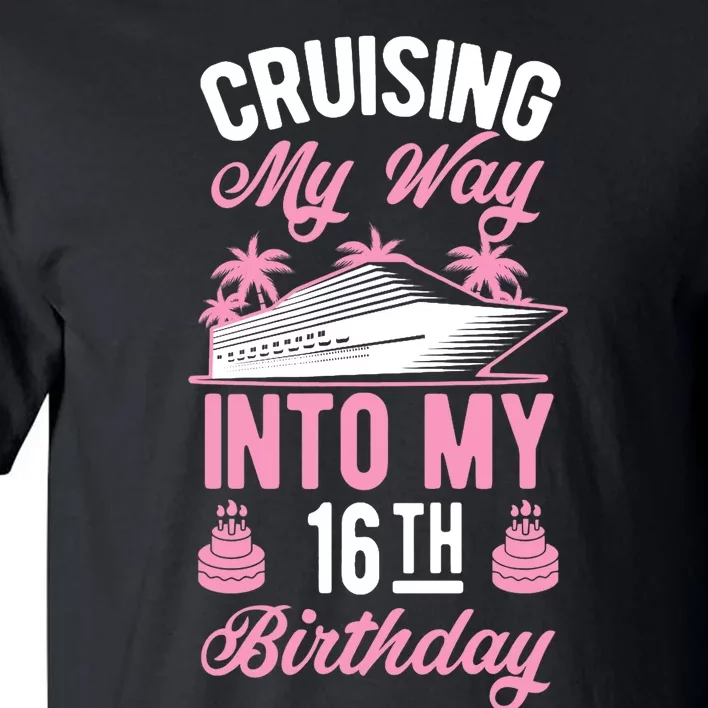 Cruising My Way Into My 16th Birthday Party Supply Vacation Tall T-Shirt