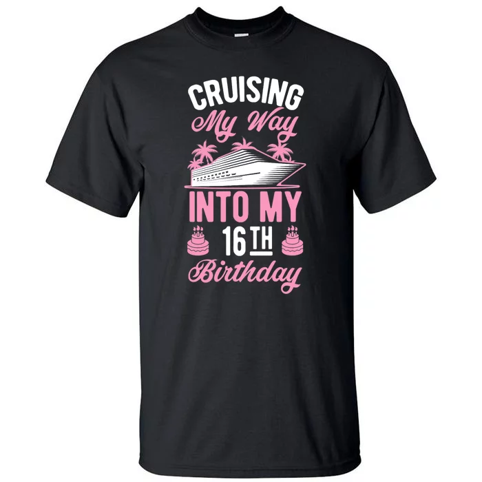 Cruising My Way Into My 16th Birthday Party Supply Vacation Tall T-Shirt