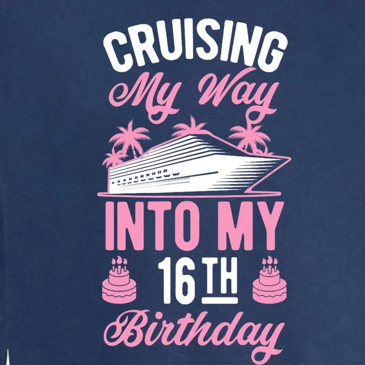 Cruising My Way Into My 16th Birthday Party Supply Vacation Garment-Dyed Sweatshirt