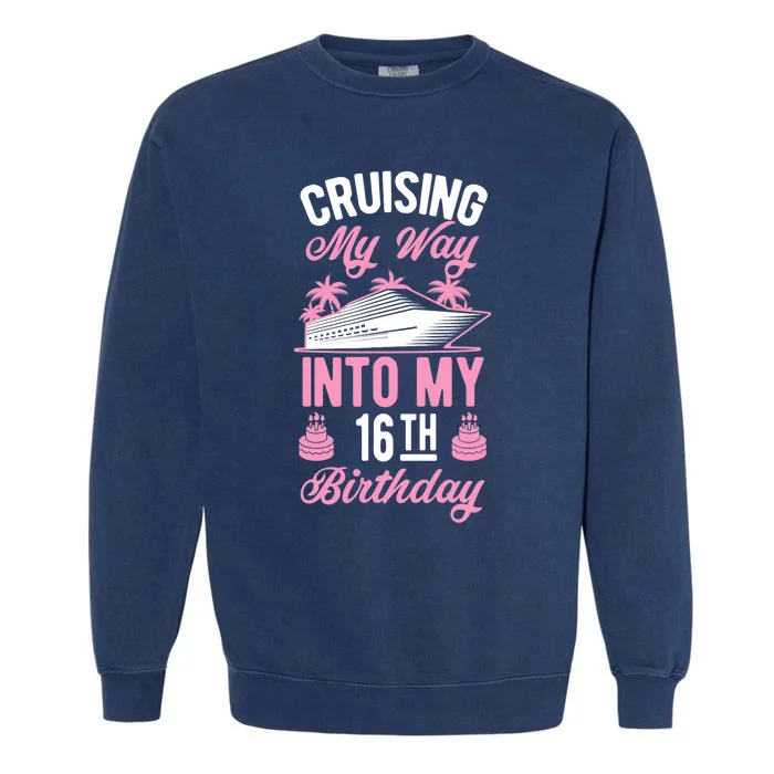 Cruising My Way Into My 16th Birthday Party Supply Vacation Garment-Dyed Sweatshirt