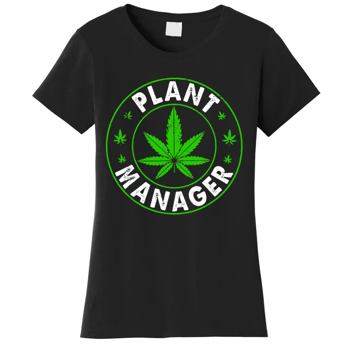 Cannabis Marijuana Weed Funny Plant Manager Smoke Stoner Women's T-Shirt