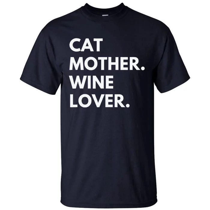 Cat Mother Wine Lover Funny Cat Owner Tall T-Shirt