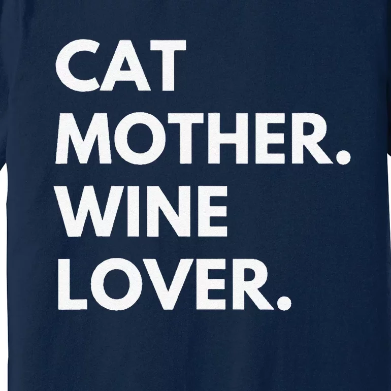 Cat Mother Wine Lover Funny Cat Owner Premium T-Shirt