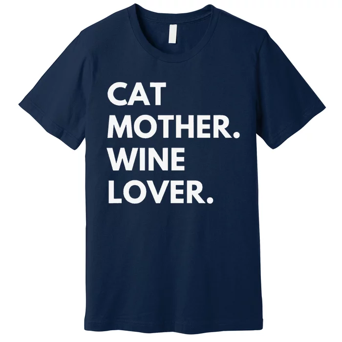 Cat Mother Wine Lover Funny Cat Owner Premium T-Shirt