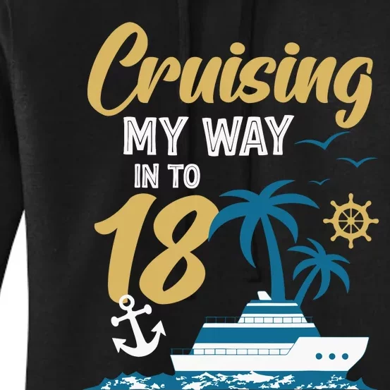 Cruising My Way Into 18th Birthday Cruise 18 Years Old Women's Pullover Hoodie