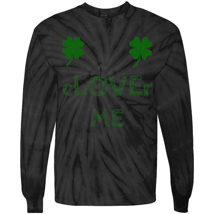 CLOVEr ME Word Play For St. Patrick's Day Tie-Dye Long Sleeve Shirt