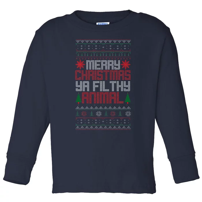 Christmas Merry Xmas Ya Filthy Animal Meme Lol Ugly Xmas Toddler Long Sleeve Shirt