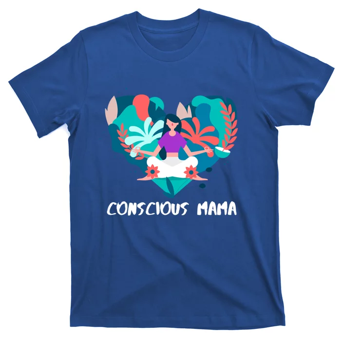 Conscious Mama Yoga Mom Cute Gift T-Shirt