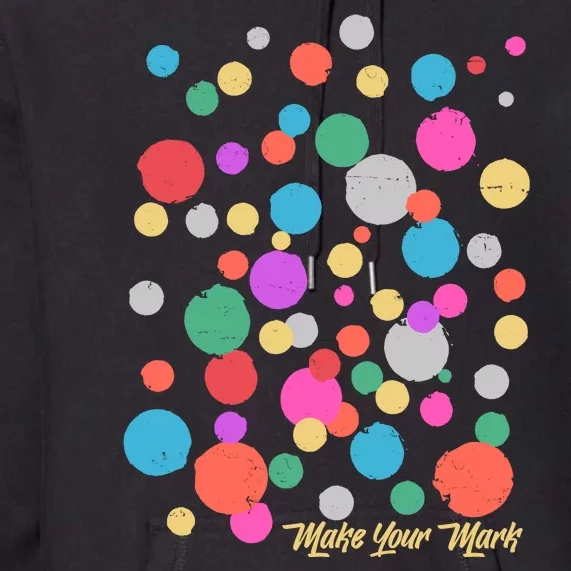 Cute Make You Mark International Dot Day Premium Hoodie