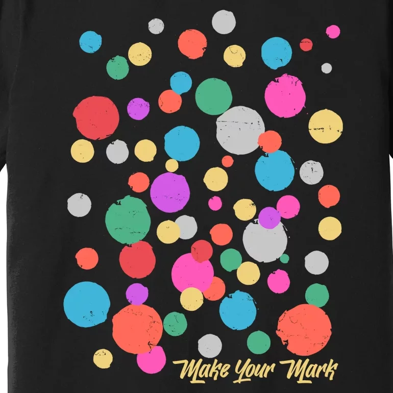 Cute Make You Mark International Dot Day Premium T-Shirt