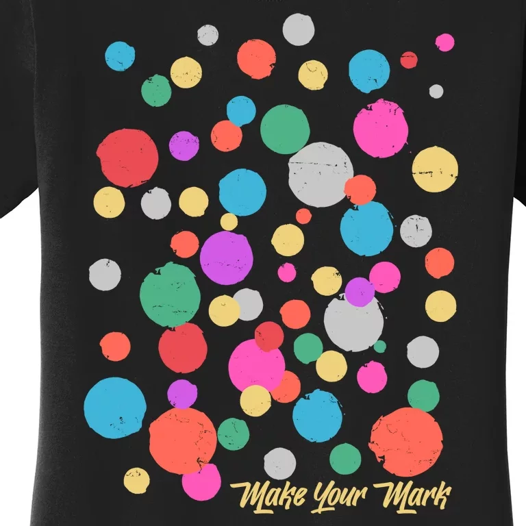 Cute Make You Mark International Dot Day Women's T-Shirt