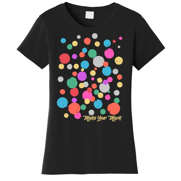 Cute Make You Mark International Dot Day Women's T-Shirt