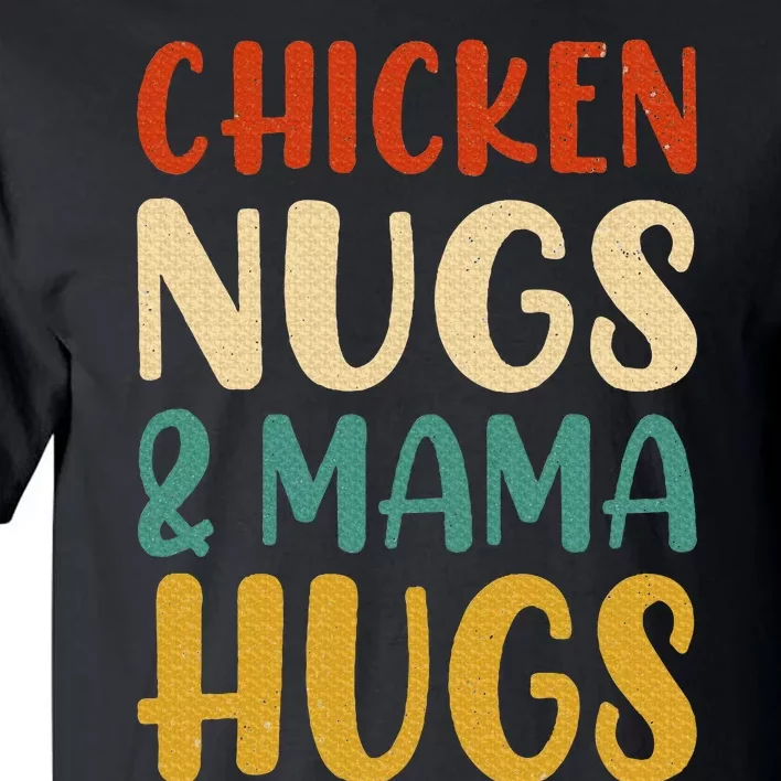 Chicken Nugs and Mama Hugs Nuggets Foodies Lovers Tall T-Shirt