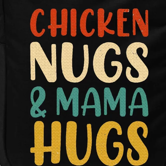 Chicken Nugs and Mama Hugs Nuggets Foodies Lovers Impact Tech Backpack