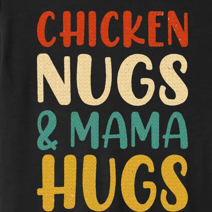 Chicken Nugs and Mama Hugs Nuggets Foodies Lovers ChromaSoft Performance T-Shirt