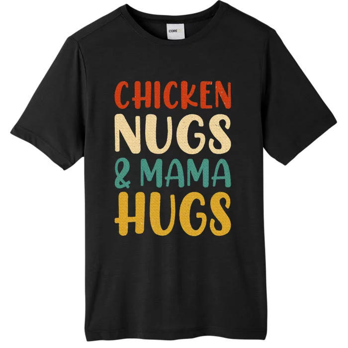 Chicken Nugs and Mama Hugs Nuggets Foodies Lovers ChromaSoft Performance T-Shirt