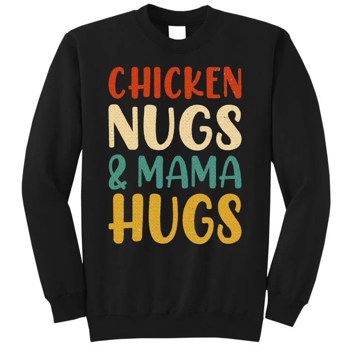 Chicken Nugs and Mama Hugs Nuggets Foodies Lovers Tall Sweatshirt